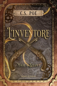 L'inventore. Magic & Steam - Vol. 1 - Librerie.coop