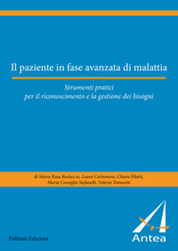 Il paziente in fase avanzata di malattia. Strumenti pratici per il riconoscimento e la gestione dei bisogni - Librerie.coop Il paziente in fase avanzata di malattia. Strumenti pratici per il riconoscimento e la gestione dei bisogni - Librerie.coop
