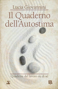 Il quaderno dell'autostima. Quaderni del lavoro su di sé - Librerie.coop