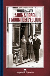 Arona 1943: i giorni dell'eccidio - Librerie.coop
