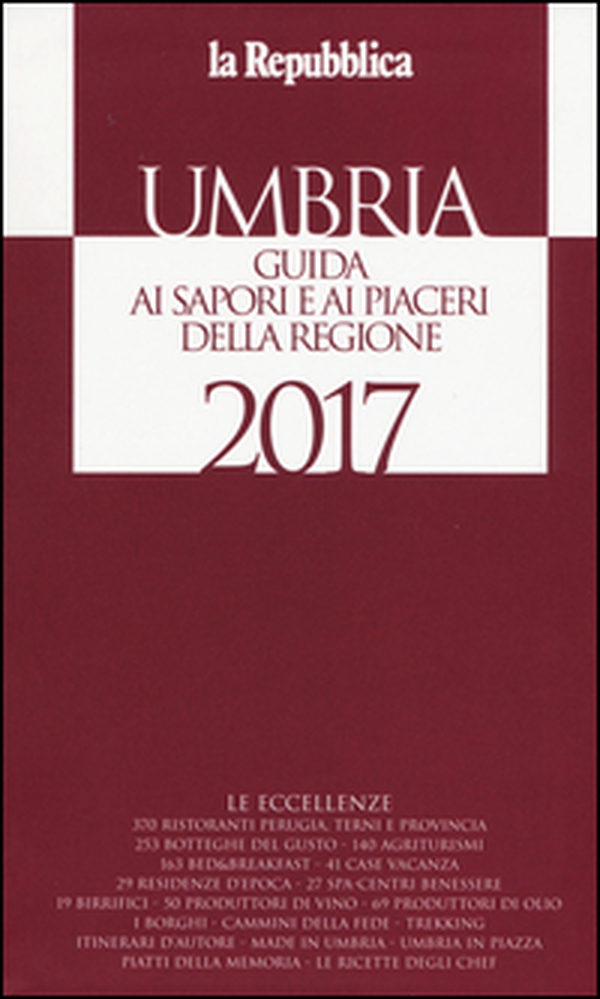 Umbria. Guida ai sapori e ai piaceri della regione 2017 - Librerie.coop Umbria. Guida ai sapori e ai piaceri della regione 2017 - Librerie.coop