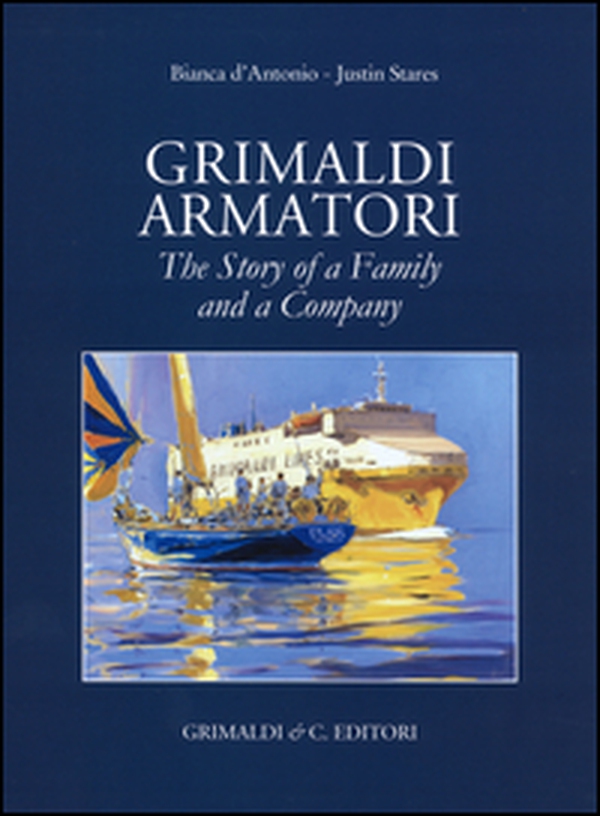 Grimaldi armatori. The story of a family and a company - Librerie.coop Grimaldi armatori. The story of a family and a company - Librerie.coop