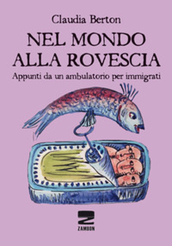 Nel mondo alla rovescia. Appunti da un ambulatorio per immigrati - Librerie.coop Nel mondo alla rovescia. Appunti da un ambulatorio per immigrati - Librerie.coop