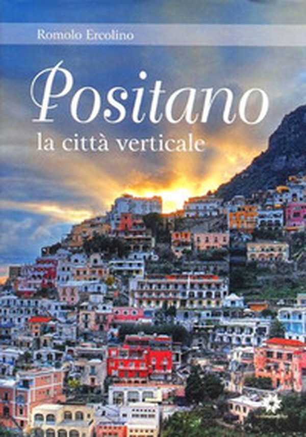 Positano, la città verticale - Librerie.coop Positano, la città verticale - Librerie.coop