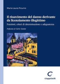 Il risarcimento del danno derivante da licenziamento illegittimo. Funzioni, criteri di determinazione e adeguatezza - Librerie.coop