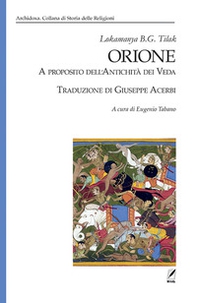 Orione. A proposito dell'antichità dei Veda - Librerie.coop Orione. A proposito dell'antichità dei Veda - Librerie.coop