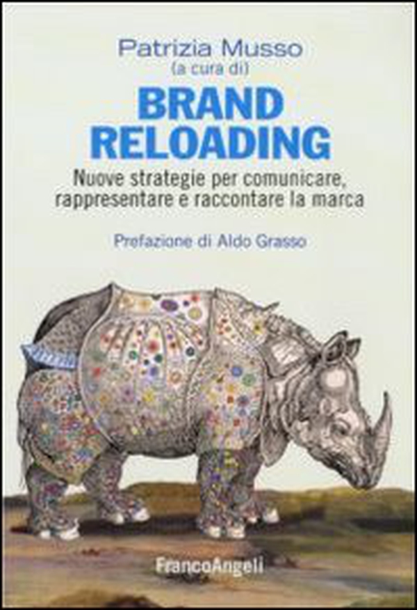 Brand reloading. Nuove strategie per comunicare, rappresentare e raccontare la marca - Librerie.coop Brand reloading. Nuove strategie per comunicare, rappresentare e raccontare la marca - Librerie.coop