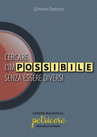 Cercare l'impossibile senza essere diversi - Librerie.coop