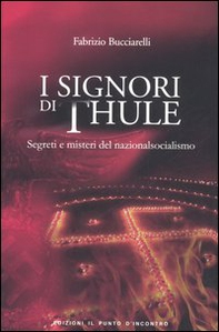 I signori di Thule. Segreti e misteri del nazionalsocialismo - Librerie.coop