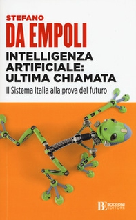Intelligenza artificiale: ultima chiamata. Il sistema Italia alla prova del futuro - Librerie.coop Intelligenza artificiale: ultima chiamata. Il sistema Italia alla prova del futuro - Librerie.coop