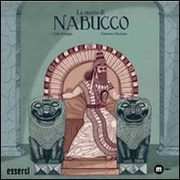 La storia di Nabucco. La storia di un popolo che lotta per il suo futuro - Librerie.coop