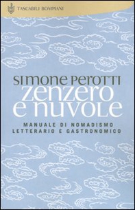 Zenzero e nuvole. Manuale di nomadismo letterario e gastronomico - Librerie.coop