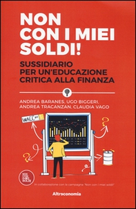 Non con i miei soldi! Sussidiario per un'educazione critica alla finanza - Librerie.coop Non con i miei soldi! Sussidiario per un'educazione critica alla finanza - Librerie.coop