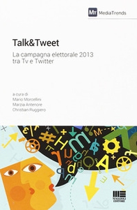 Talk&Tweet. La campagna elettorale 2013 tra Tv e Twitter - Librerie.coop