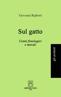 Sul gatto. Cenni fisiologici e morali - Librerie.coop
