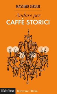 Andare per Caffè storici - Librerie.coop