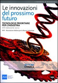 Le innovazioni del prossimo futuro. Tecnologie prioritarie per l'industria. Settore chimica - Librerie.coop
