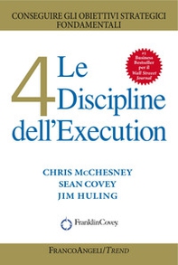 Le 4 discipline dell'Execution. Conseguire gli obiettivi strategici fondamentali - Librerie.coop