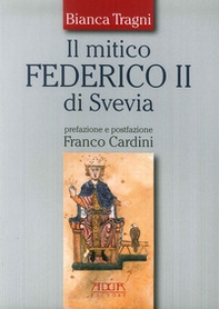 Il mitico Federico II di Svevia - Librerie.coop