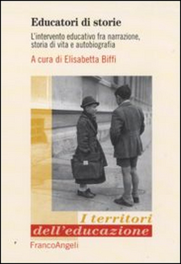 Educatori di storie. L'intervento educativo fra narrazione, storia di vita e autobiografia - Librerie.coop Educatori di storie. L'intervento educativo fra narrazione, storia di vita e autobiografia - Librerie.coop