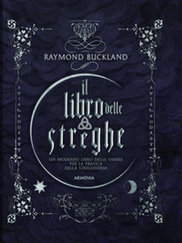 Il libro delle streghe. Un moderno libro delle ombre per la pratica della stregoneria - Librerie.coop