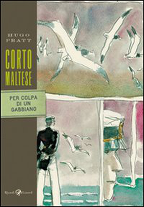 Corto Maltese. Per colpa di un gabbiano - Librerie.coop Corto Maltese. Per colpa di un gabbiano - Librerie.coop