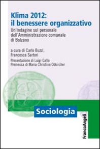 Klima 2012: il benessere organizzativo. Un'indagine sul personale dell'amministrazione comunale di Bolzano - Librerie.coop