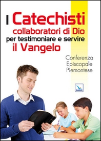 I catechisti collaboratori di Dio per testimoniare e servire il Vangelo - Librerie.coop