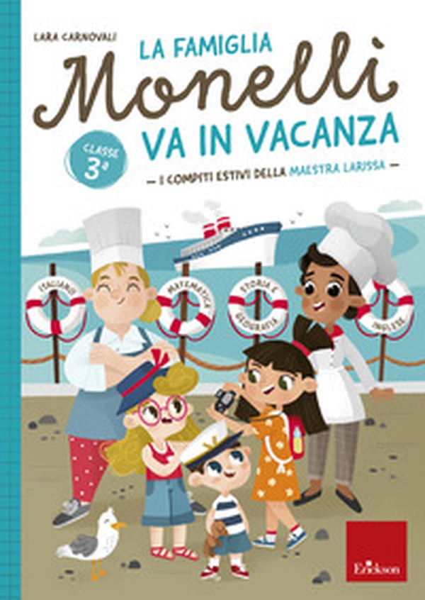 La famiglia Monelli va in vacanza. I compiti estivi della maestra Larissa. Classe 3ª - Librerie.coop La famiglia Monelli va in vacanza. I compiti estivi della maestra Larissa. Classe 3ª - Librerie.coop
