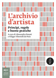 L'archivio d'artista. Princìpi, regole e buone pratiche - Librerie.coop L'archivio d'artista. Princìpi, regole e buone pratiche - Librerie.coop