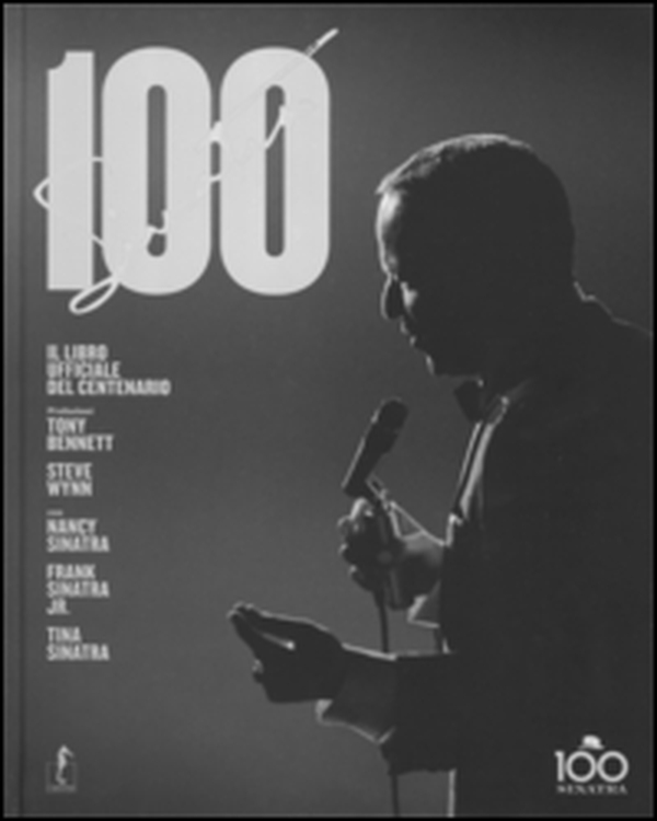 Sinatra 100. Il libro ufficiale del centenario - Librerie.coop Sinatra 100. Il libro ufficiale del centenario - Librerie.coop