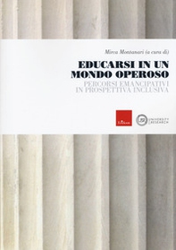 Educarsi in un mondo operoso. Percorsi emancipativi in prospettiva inclusiva - Librerie.coop