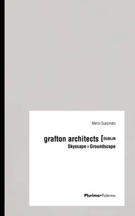 Grafton Architects Dublin. Skyscape Groundscape - Librerie.coop Grafton Architects Dublin. Skyscape Groundscape - Librerie.coop