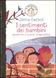 I sentimenti dei bambini. Spremuta di poesie in agrodolce - Librerie.coop