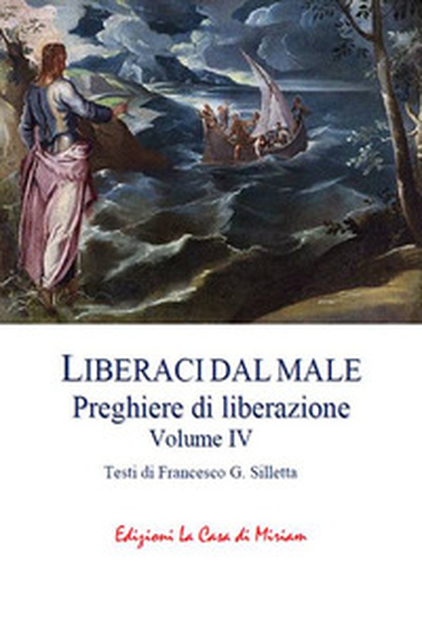 «Liberaci dal male». Preghiere di liberazione - Vol. 4 - Librerie.coop «Liberaci dal male». Preghiere di liberazione - Vol. 4 - Librerie.coop