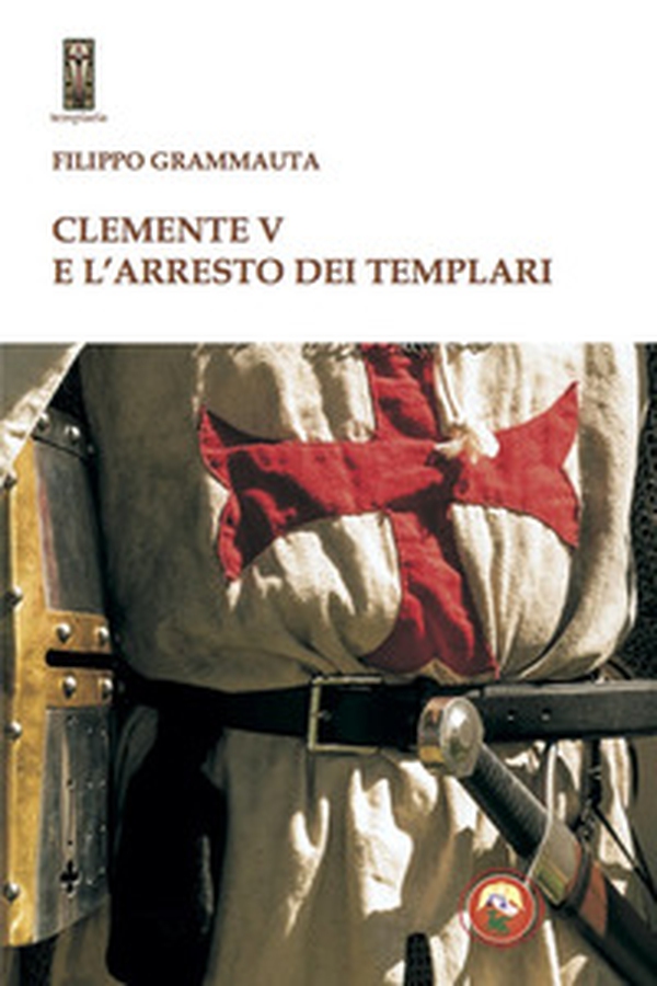 Clemente V e l'arresto dei templari - Librerie.coop Clemente V e l'arresto dei templari - Librerie.coop