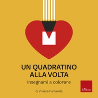 Un quadratino alla volta. Insegnami a colorare - Librerie.coop