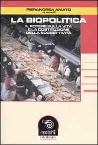 La biopolitica. Il potere sulla vita e la costituzione della soggettività - Librerie.coop