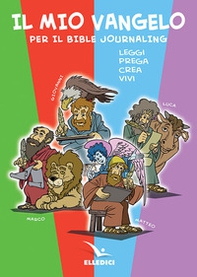 Il mio vangelo per il bible journaling. Leggi, prega, crea, vivi - Librerie.coop