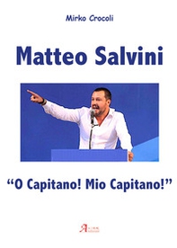 Matteo Salvini. «O capitano! Mio capitano!» - Librerie.coop
