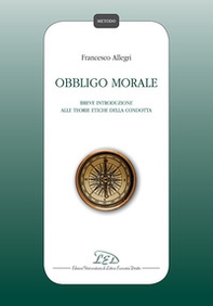 Obbligo morale. Breve introduzione alle teorie etiche della condotta - Librerie.coop