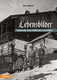 Lebensbilder. Schicksale einer südtiroler generation - Librerie.coop Lebensbilder. Schicksale einer südtiroler generation - Librerie.coop