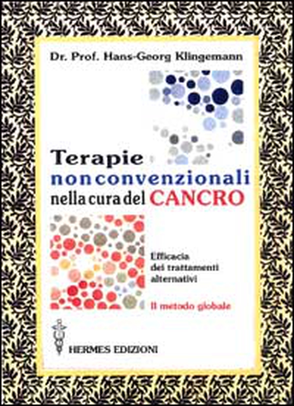 Terapie non convenzionali nella cura del cancro. L'efficacia dei trattamenti alternativi. Il metodo globale - Librerie.coop Terapie non convenzionali nella cura del cancro. L'efficacia dei trattamenti alternativi. Il metodo globale - Librerie.coop