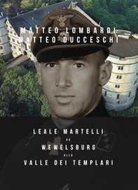 Leale Martelli da Wewelsburg alla Valle dei Templari - Librerie.coop