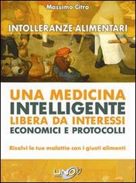 Intolleranze alimentari. Una medicina intelligente libera da interessi economici e protocolli - Librerie.coop Intolleranze alimentari. Una medicina intelligente libera da interessi economici e protocolli - Librerie.coop