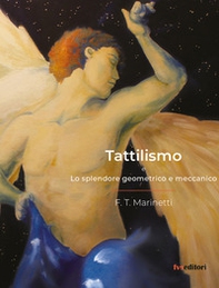Tattilismo. Lo splendore geometrico e meccanico - Librerie.coop