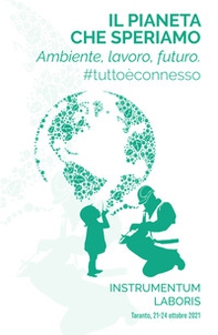 Il pianeta che speriamo. Ambiente, lavoro, futuro #tuttoèconnesso - Librerie.coop