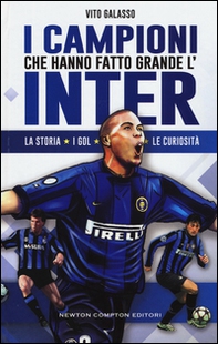 I campioni che hanno fatto grande l'Inter - Librerie.coop I campioni che hanno fatto grande l'Inter - Librerie.coop