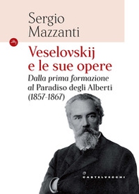Veselovskije le sue opere. Dalla prima formazione al Paradiso degli Alberti (1857-1867) - Librerie.coop Veselovskije le sue opere. Dalla prima formazione al Paradiso degli Alberti (1857-1867) - Librerie.coop