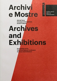 Archivi e mostre. Atti del 3° Convegno internazionale archivi e mostre-Archives and exhibitions. Proceedings of the third international conference archives and exhibitions - Librerie.coop